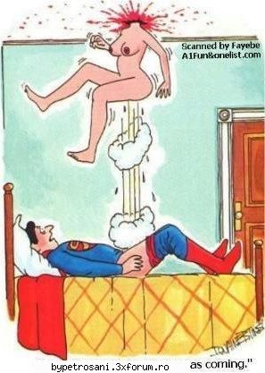Poze Funny... - Asta-i superman cel cu superputeri shi cu cel mai - Un Pahar De Vb